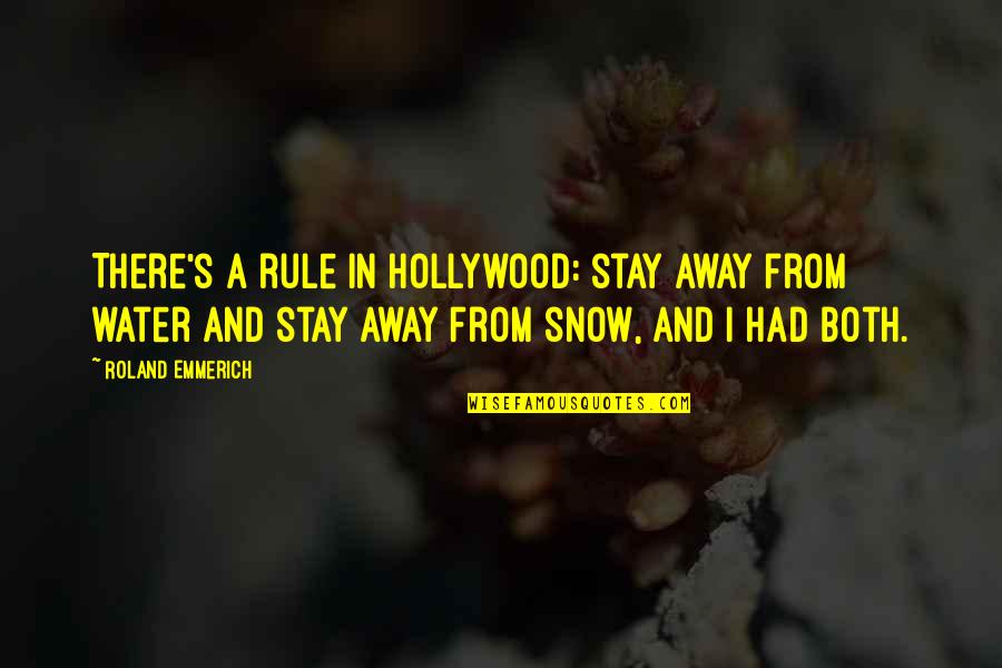Gossman Builders Quotes By Roland Emmerich: There's a rule in Hollywood: stay away from