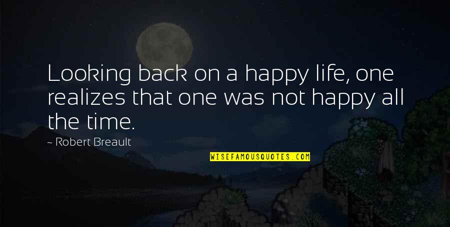 Gossom And Costello Quotes By Robert Breault: Looking back on a happy life, one realizes
