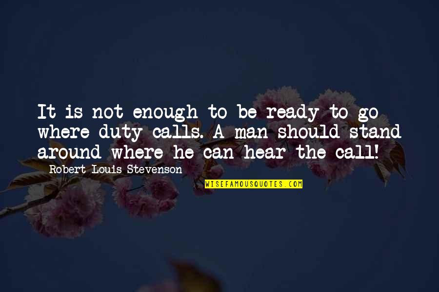 Gossom And Costello Quotes By Robert Louis Stevenson: It is not enough to be ready to Gossom And Costello Quotes By Robert Louis Stevenson: It is not enough to be ready to