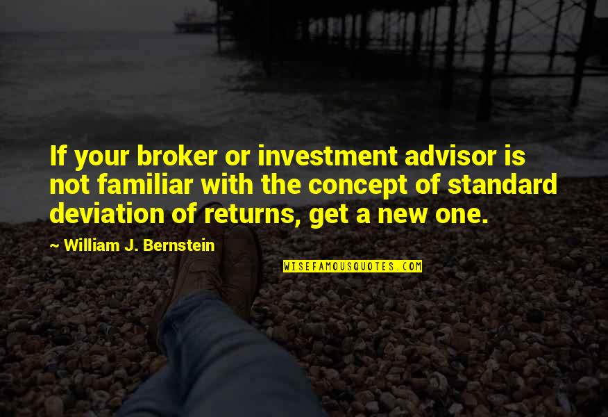 Gossom And Costello Quotes By William J. Bernstein: If your broker or investment advisor is not Gossom And Costello Quotes By William J. Bernstein: If your broker or investment advisor is not