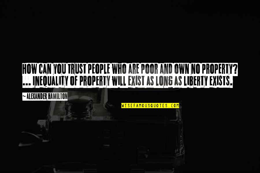 Gostiny Quotes By Alexander Hamilton: How can you trust people who are poor