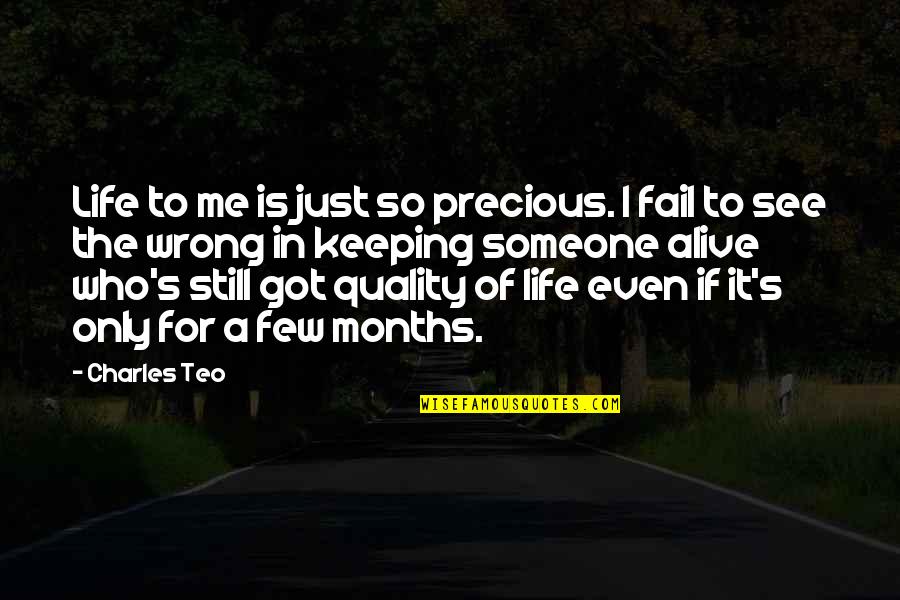 Gostiny Quotes By Charles Teo: Life to me is just so precious. I