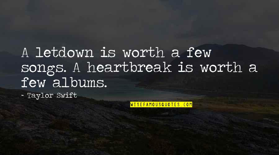 Gostkowski Fantasy Quotes By Taylor Swift: A letdown is worth a few songs. A