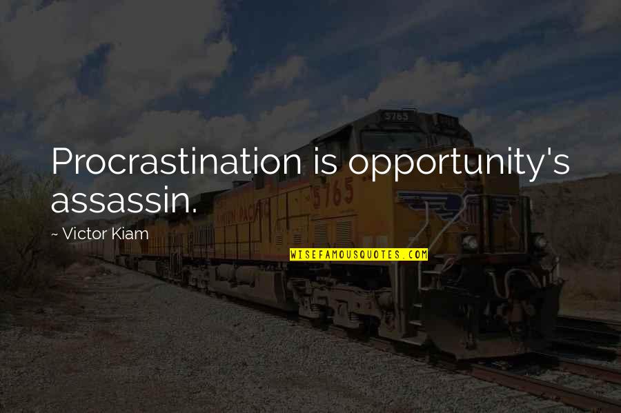 Gostou De Quotes By Victor Kiam: Procrastination is opportunity's assassin.