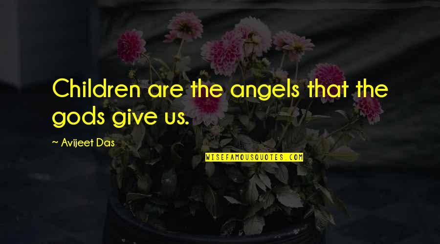 Goswami Caste Quotes By Avijeet Das: Children are the angels that the gods give