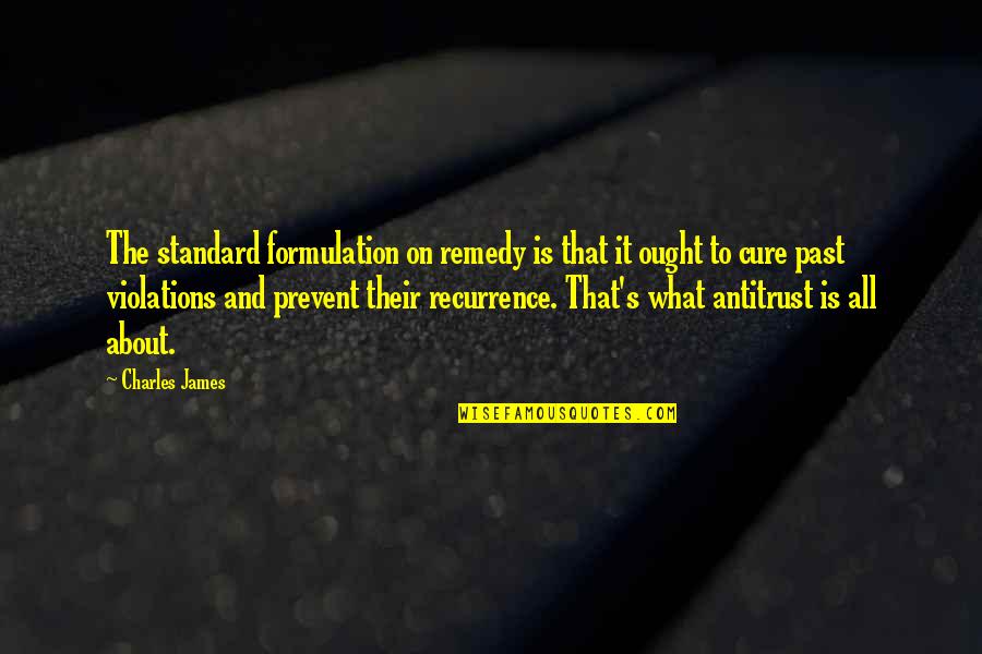 Got A Crush On You Quotes By Charles James: The standard formulation on remedy is that it Got A Crush On You Quotes By Charles James: The standard formulation on remedy is that it