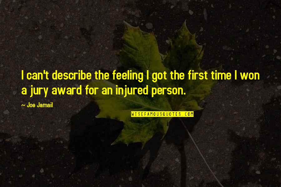 Got A Feeling Quotes By Joe Jamail: I can't describe the feeling I got the