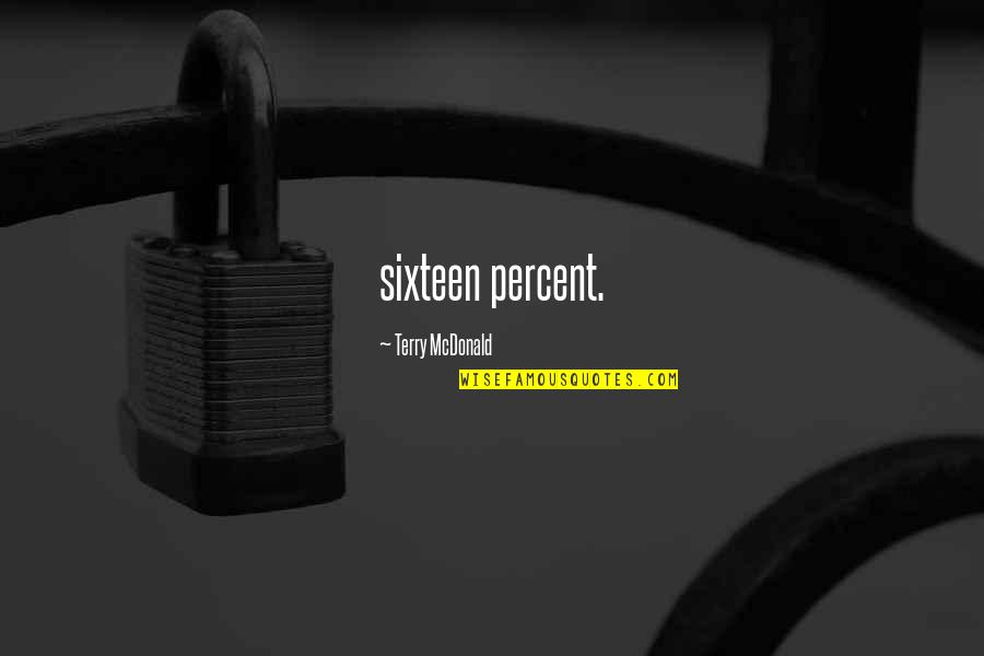 Got Bike Accident Quotes By Terry McDonald: sixteen percent.