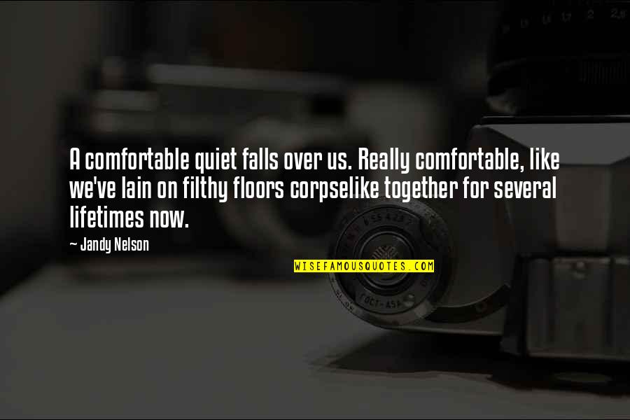 Got Damn 47 Quotes By Jandy Nelson: A comfortable quiet falls over us. Really comfortable,