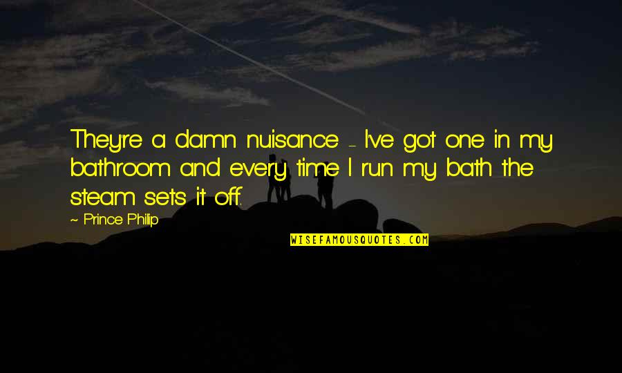 Got Damn It Quotes By Prince Philip: They're a damn nuisance - I've got one Got Damn It Quotes By Prince Philip: They're a damn nuisance - I've got one