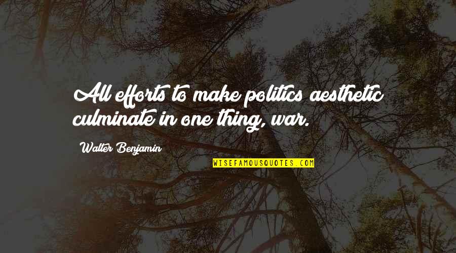 Got Graduated Quotes By Walter Benjamin: All efforts to make politics aesthetic culminate in Got Graduated Quotes By Walter Benjamin: All efforts to make politics aesthetic culminate in