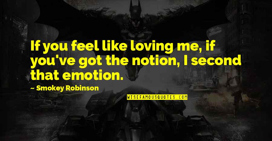 Got Me Like Quotes By Smokey Robinson: If you feel like loving me, if you've