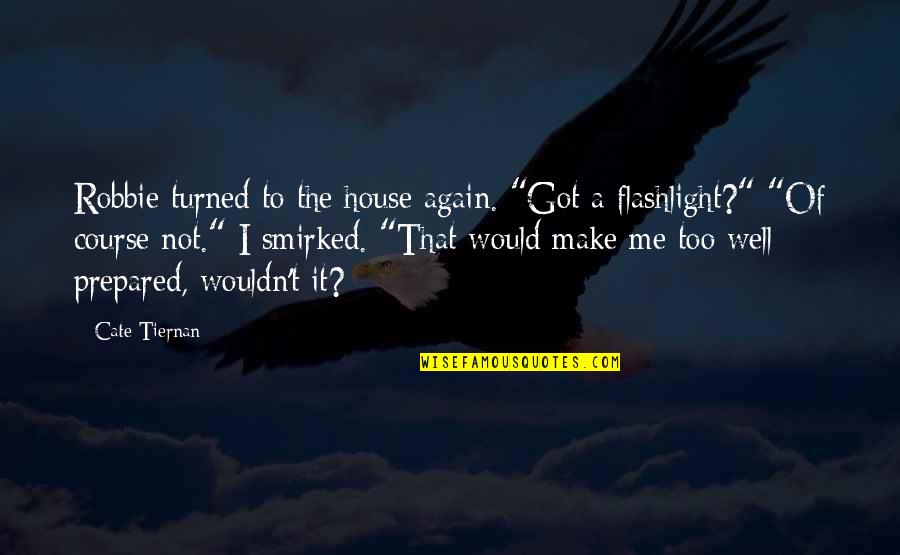 Got Me Quotes By Cate Tiernan: Robbie turned to the house again. "Got a Got Me Quotes By Cate Tiernan: Robbie turned to the house again. "Got a