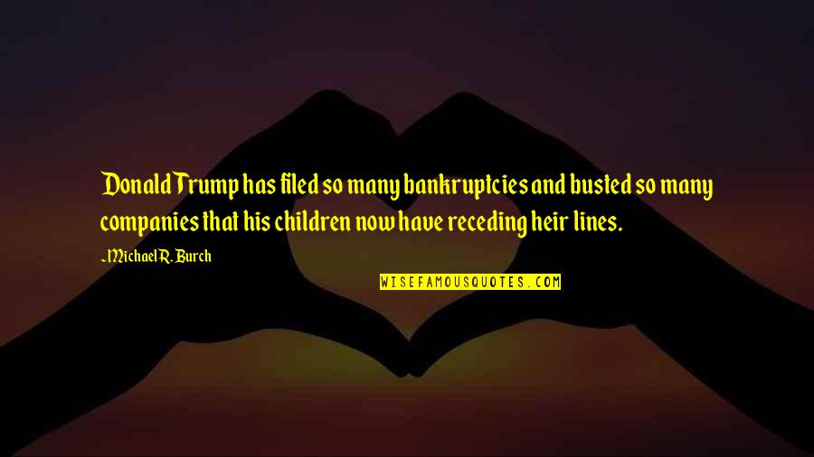 Got Me Smiling Quotes By Michael R. Burch: Donald Trump has filed so many bankruptcies and