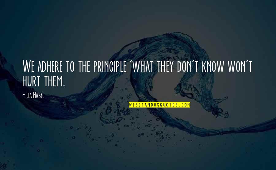 Got My Friend Back Quotes By Lia Habel: We adhere to the principle 'what they don't