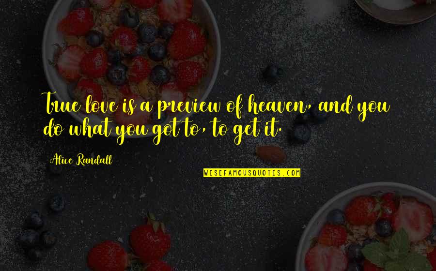 Got My True Love Quotes By Alice Randall: True love is a preview of heaven, and