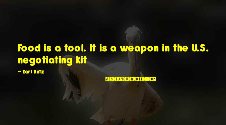 Got My Wings Quotes By Earl Butz: Food is a tool. It is a weapon
