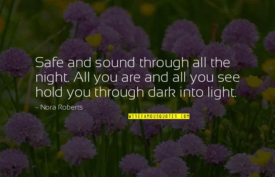 Got My Wings Quotes By Nora Roberts: Safe and sound through all the night. All Got My Wings Quotes By Nora Roberts: Safe and sound through all the night. All
