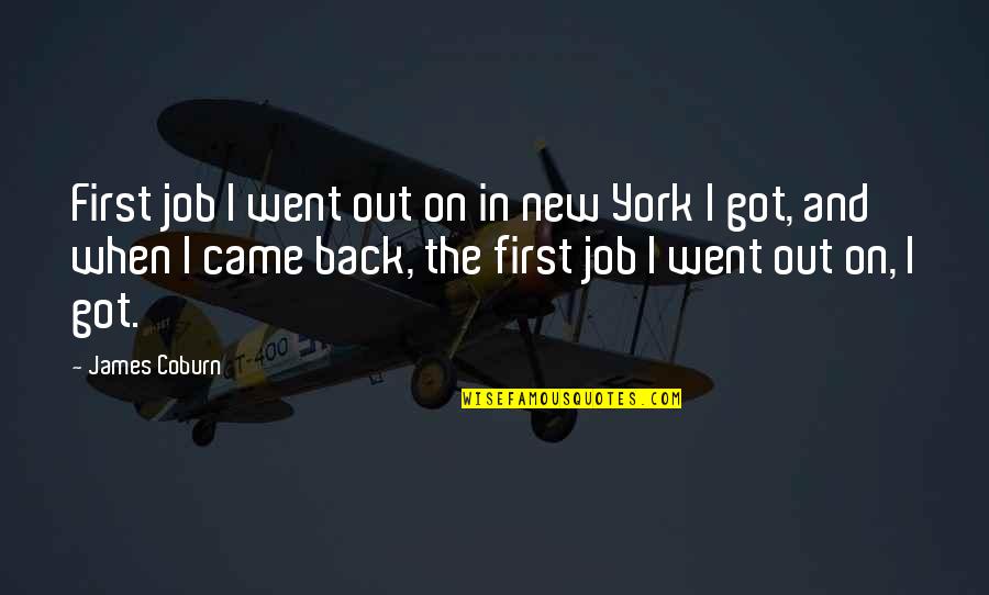 Got New Job Quotes By James Coburn: First job I went out on in new