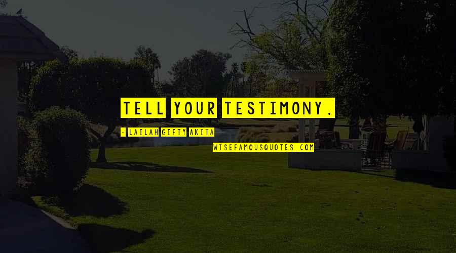 Got New Job Quotes By Lailah Gifty Akita: Tell your testimony.