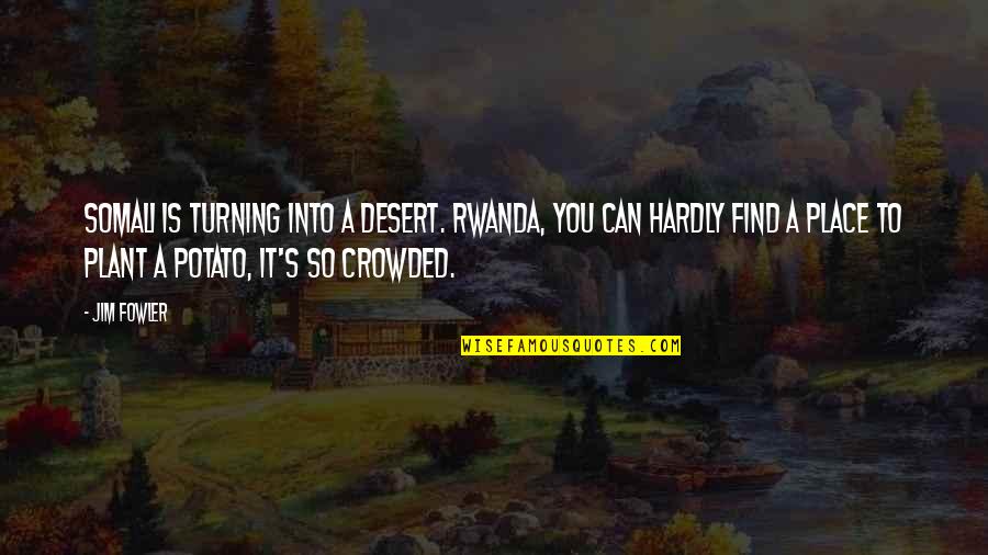 Got Owned Quotes By Jim Fowler: Somali is turning into a desert. Rwanda, you Got Owned Quotes By Jim Fowler: Somali is turning into a desert. Rwanda, you