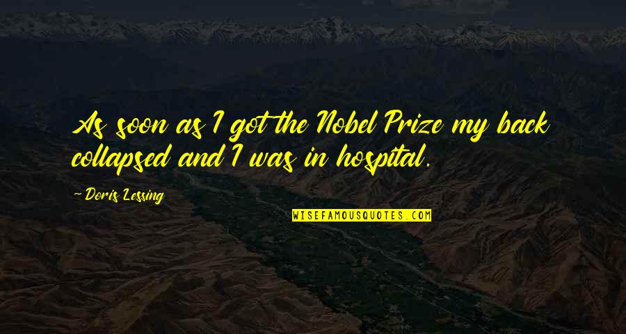 Got Prize Quotes By Doris Lessing: As soon as I got the Nobel Prize