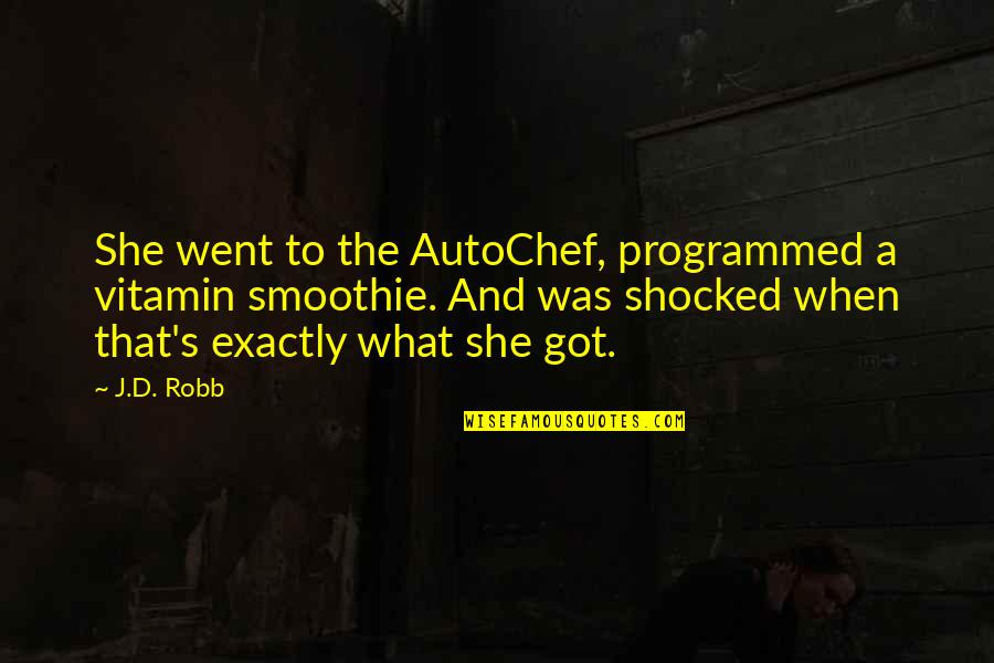 Got Shocked Quotes By J.D. Robb: She went to the AutoChef, programmed a vitamin