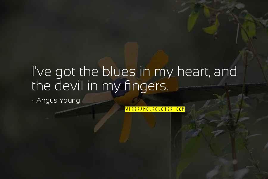 Got The Blues Quotes By Angus Young: I've got the blues in my heart, and