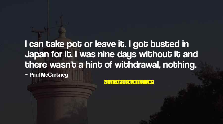 Got The Hint Quotes By Paul McCartney: I can take pot or leave it. I