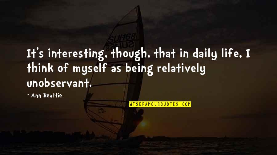 Got To Believe In Magic Movie Quotes By Ann Beattie: It's interesting, though, that in daily life, I Got To Believe In Magic Movie Quotes By Ann Beattie: It's interesting, though, that in daily life, I