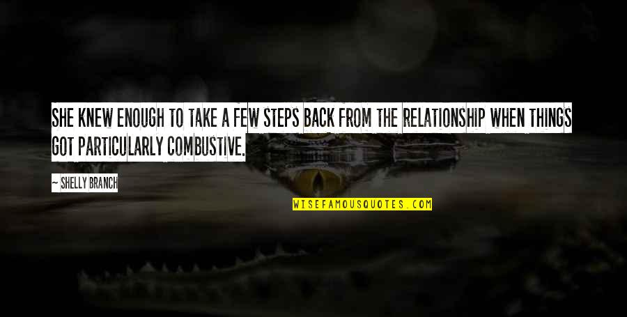 Got Your Back Relationship Quotes By Shelly Branch: She knew enough to take a few steps