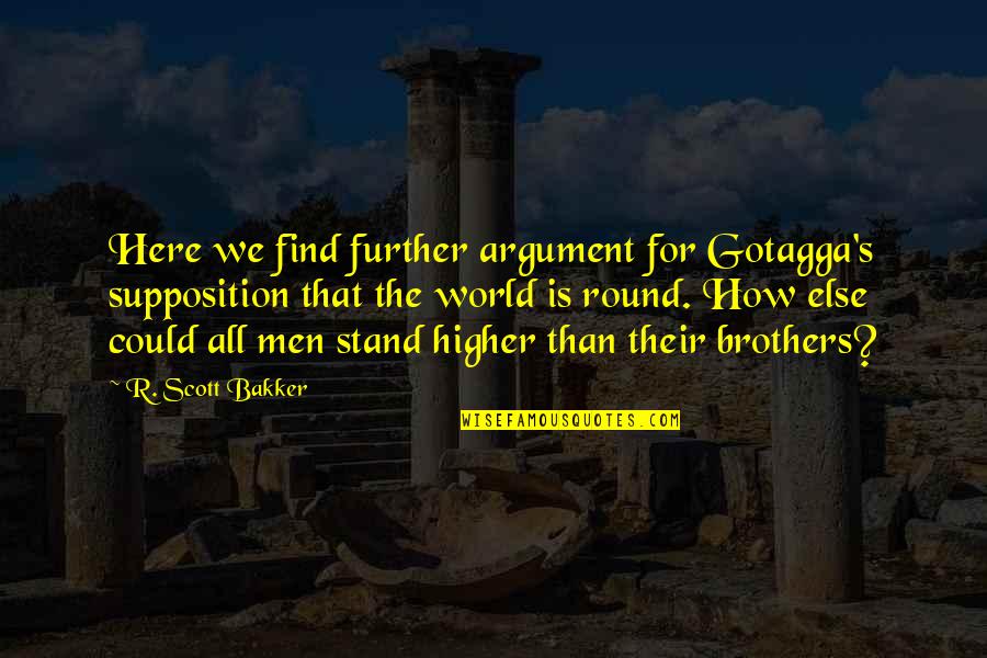 Gotagga's Quotes By R. Scott Bakker: Here we find further argument for Gotagga's supposition Gotagga's Quotes By R. Scott Bakker: Here we find further argument for Gotagga's supposition
