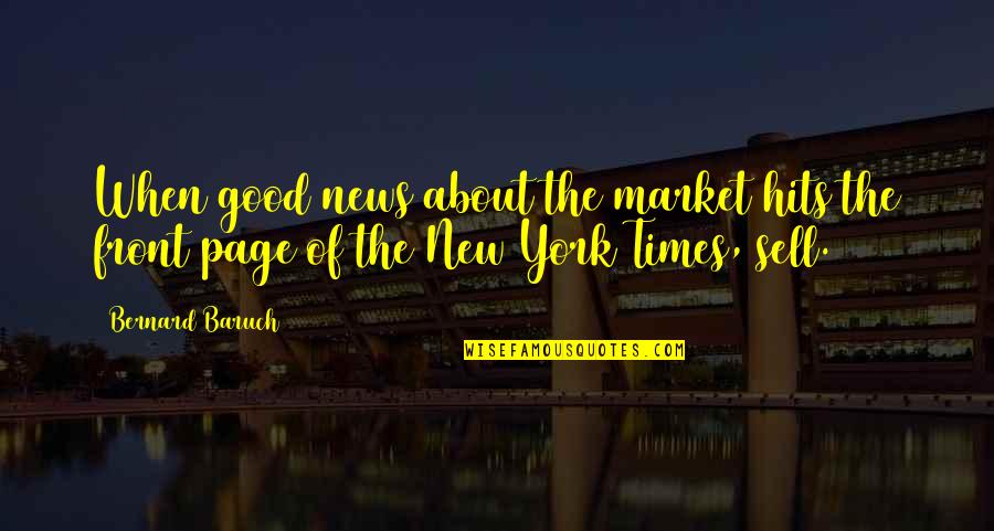 Gotente Quotes By Bernard Baruch: When good news about the market hits the