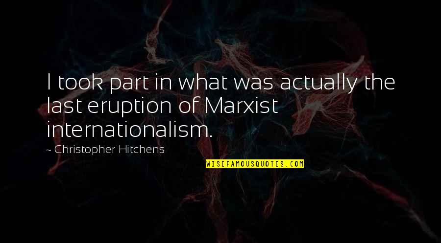Goteros Quotes By Christopher Hitchens: I took part in what was actually the