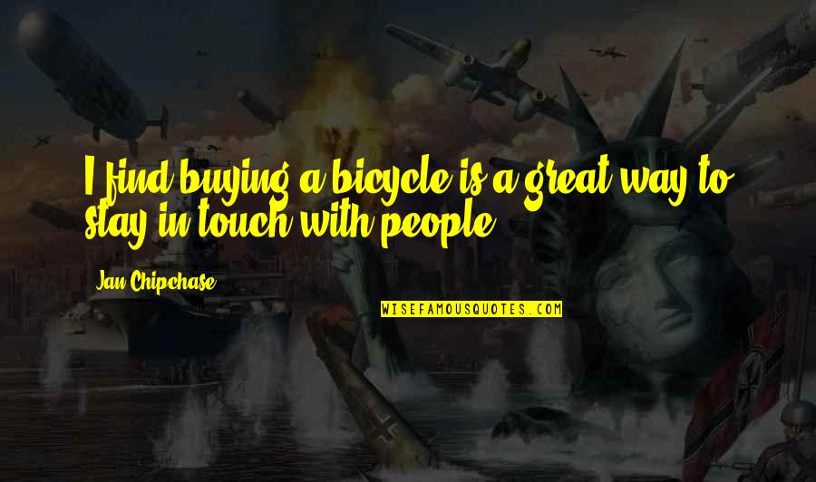 Goteros Quotes By Jan Chipchase: I find buying a bicycle is a great