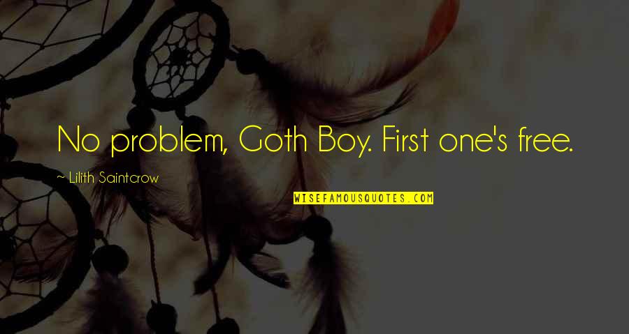 Goth Quotes By Lilith Saintcrow: No problem, Goth Boy. First one's free. Goth Quotes By Lilith Saintcrow: No problem, Goth Boy. First one's free.