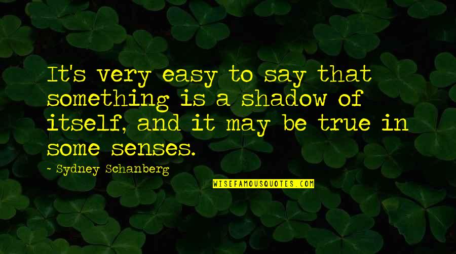 Gotham Alfred Quotes By Sydney Schanberg: It's very easy to say that something is