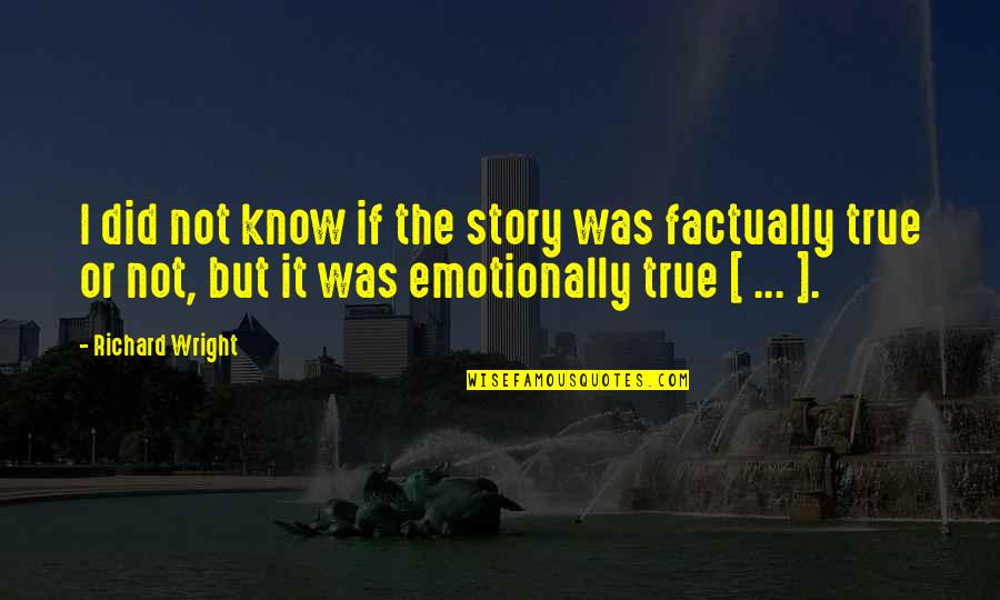 Gothel Quotes By Richard Wright: I did not know if the story was