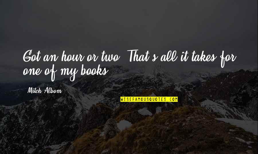 Gothenburgs Courthouse Quotes By Mitch Albom: Got an hour or two? That's all it