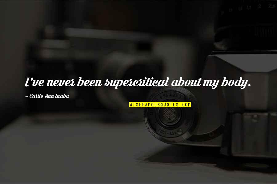 Gothenland Quotes By Carrie Ann Inaba: I've never been supercritical about my body.