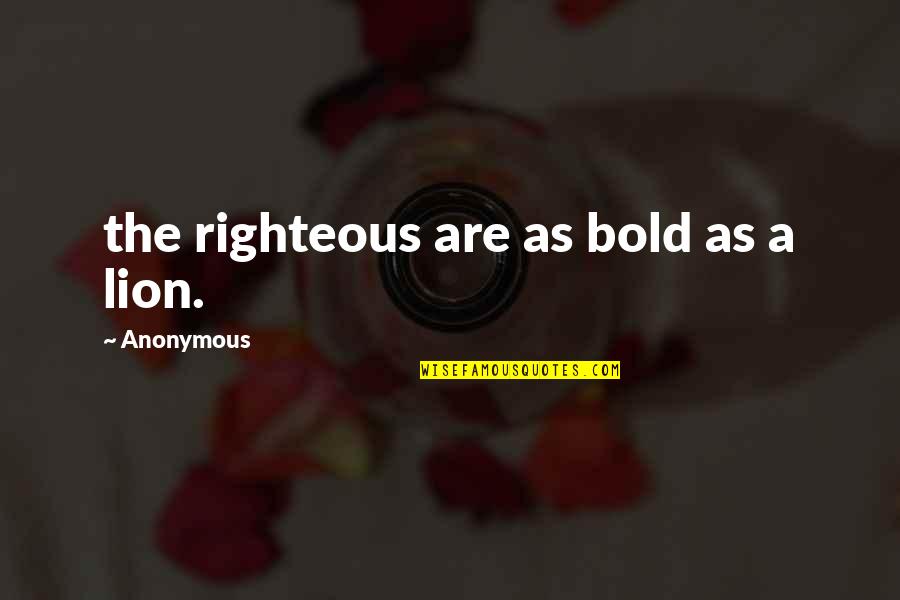 Gothic Literature Quotes By Anonymous: the righteous are as bold as a lion.