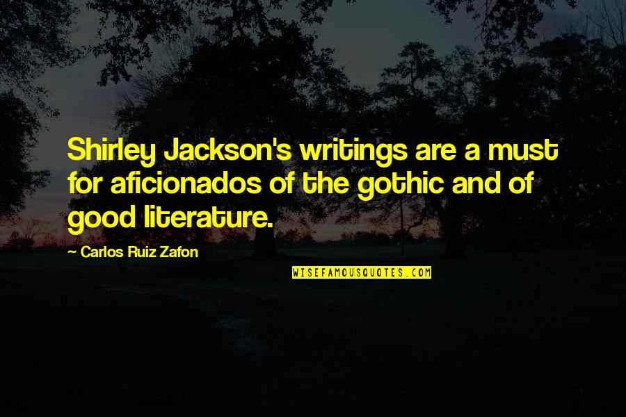 Gothic Literature Quotes By Carlos Ruiz Zafon: Shirley Jackson's writings are a must for aficionados