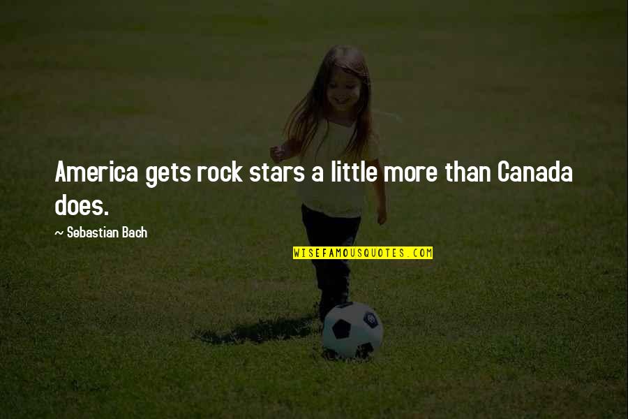 Gothicity Quotes By Sebastian Bach: America gets rock stars a little more than