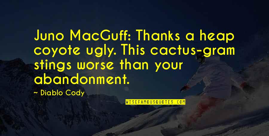 Gothmog Orc Quotes By Diablo Cody: Juno MacGuff: Thanks a heap coyote ugly. This Gothmog Orc Quotes By Diablo Cody: Juno MacGuff: Thanks a heap coyote ugly. This