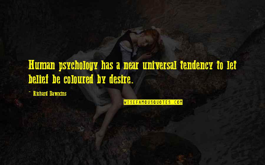 Gothos Tower Quotes By Richard Dawkins: Human psychology has a near universal tendency to