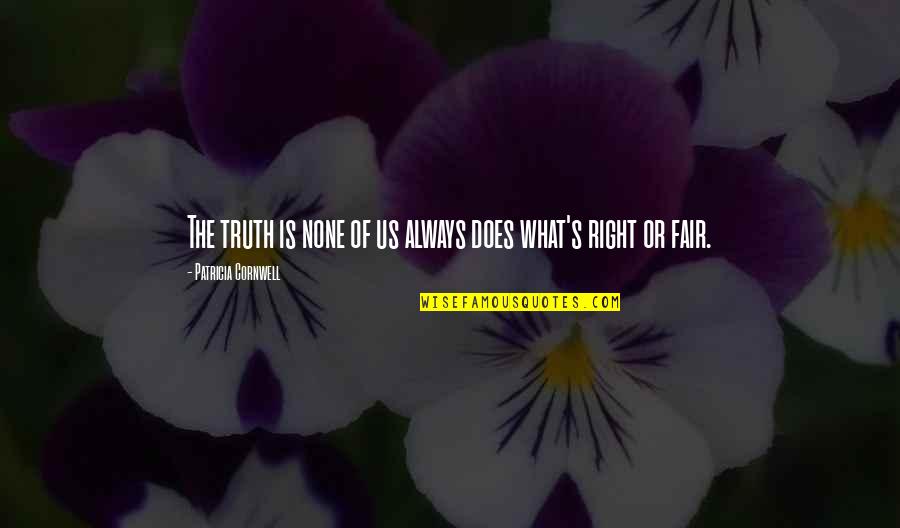 Gotico Significado Quotes By Patricia Cornwell: The truth is none of us always does Gotico Significado Quotes By Patricia Cornwell: The truth is none of us always does