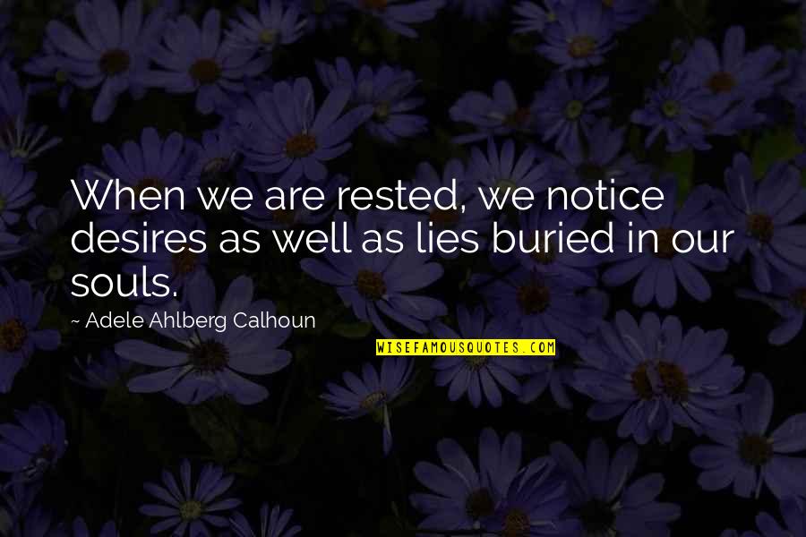 Goticos Quotes By Adele Ahlberg Calhoun: When we are rested, we notice desires as