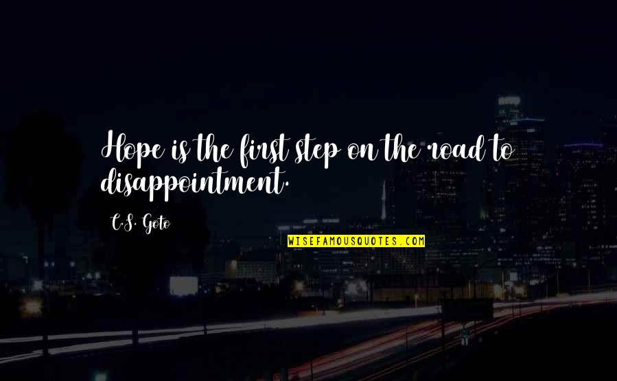 Goto Quotes By C.S. Goto: Hope is the first step on the road