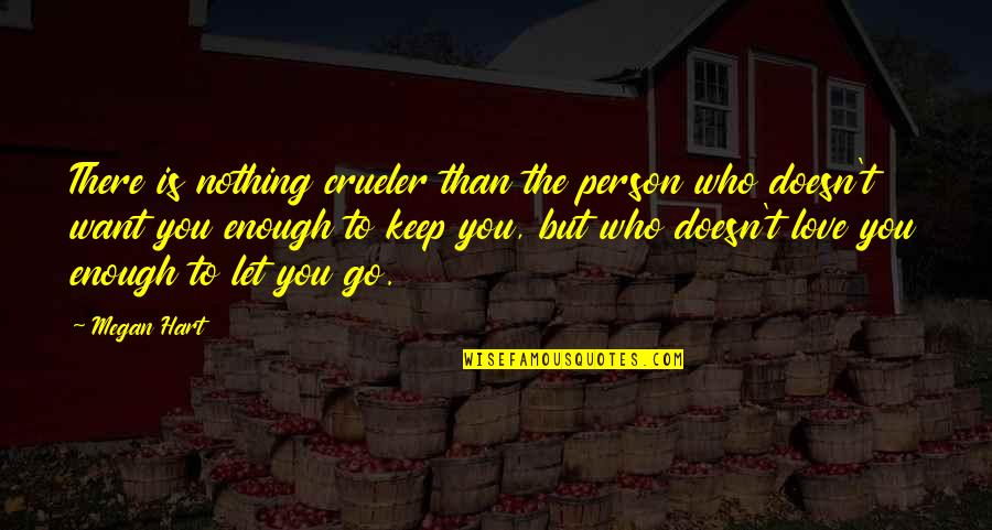 Gotovinski Quotes By Megan Hart: There is nothing crueler than the person who Gotovinski Quotes By Megan Hart: There is nothing crueler than the person who