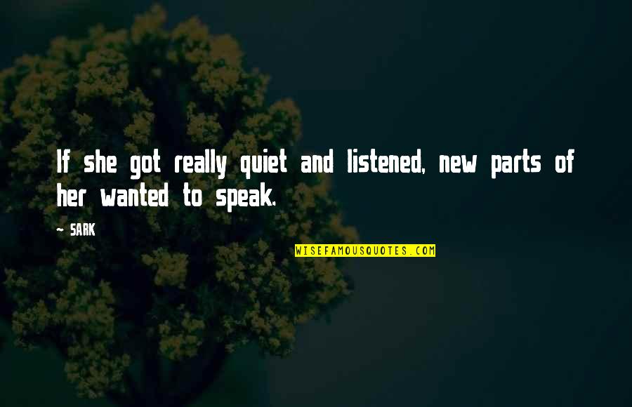 Gotovit Doma Quotes By SARK: If she got really quiet and listened, new